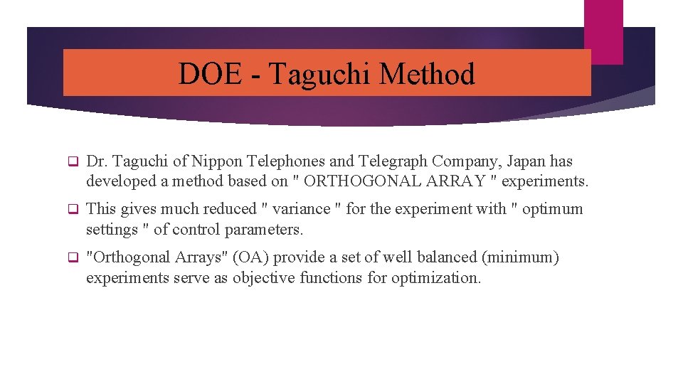 DOE - Taguchi Method q Dr. Taguchi of Nippon Telephones and Telegraph Company, Japan