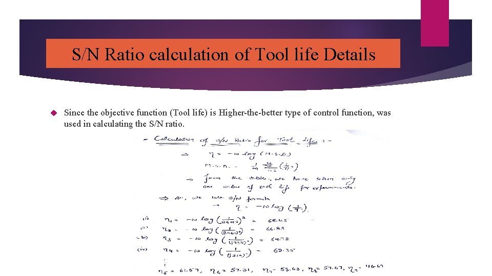 S/N Ratio calculation of Tool life Details Since the objective function (Tool life) is