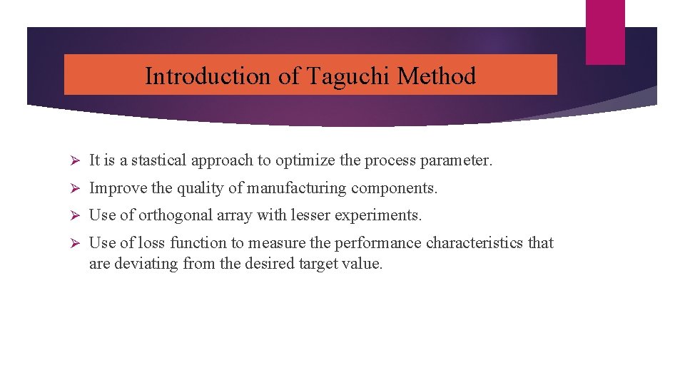 Introduction of Taguchi Method Ø It is a stastical approach to optimize the process