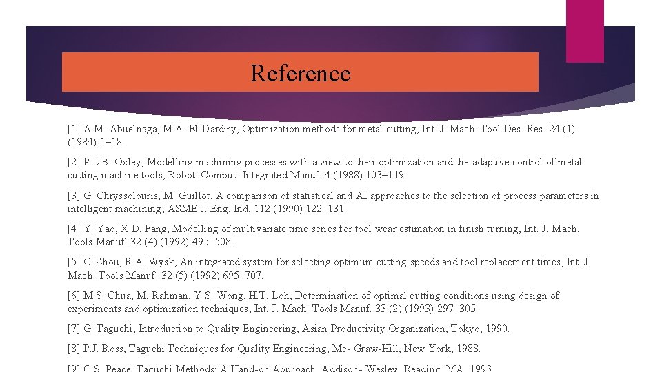 Reference [1] A. M. Abuelnaga, M. A. El-Dardiry, Optimization methods for metal cutting, Int.