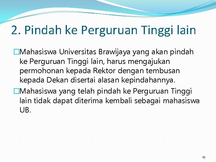 2. Pindah ke Perguruan Tinggi lain �Mahasiswa Universitas Brawijaya yang akan pindah ke Perguruan 2. Pindah ke Perguruan Tinggi lain �Mahasiswa Universitas Brawijaya yang akan pindah ke Perguruan