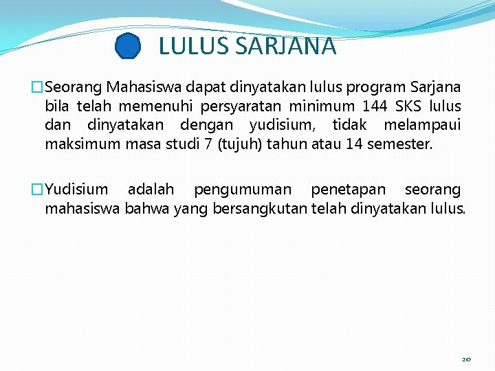 LULUS SARJANA �Seorang Mahasiswa dapat dinyatakan lulus program Sarjana bila telah memenuhi persyaratan minimum