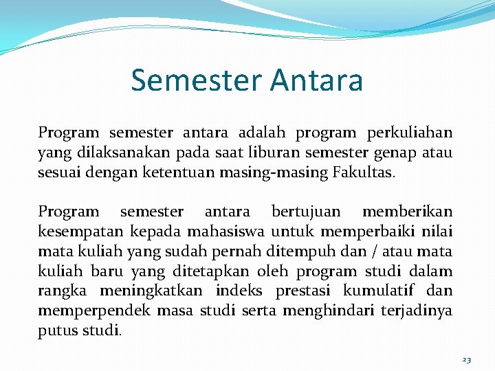 Semester Antara Program semester antara adalah program perkuliahan yang dilaksanakan pada saat liburan semester