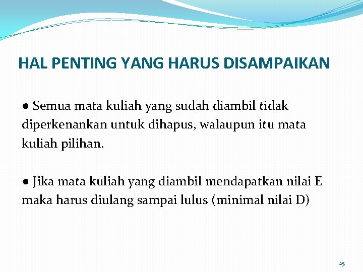 HAL PENTING YANG HARUS DISAMPAIKAN ● Semua mata kuliah yang sudah diambil tidak diperkenankan HAL PENTING YANG HARUS DISAMPAIKAN ● Semua mata kuliah yang sudah diambil tidak diperkenankan
