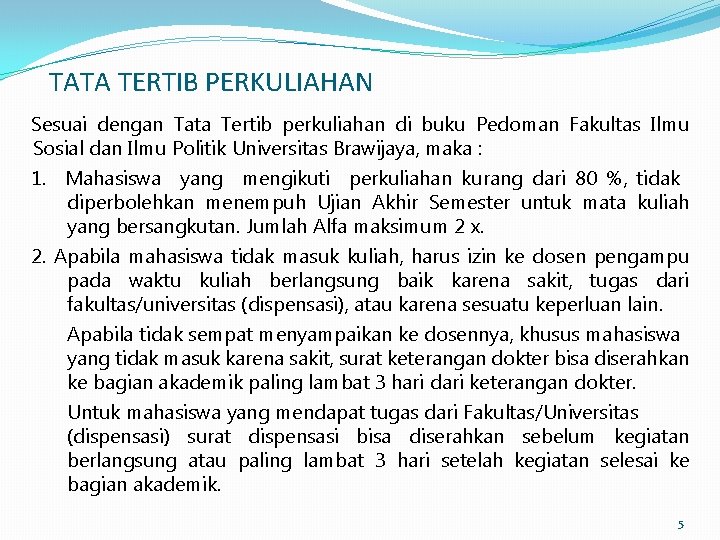 TATA TERTIB PERKULIAHAN Sesuai dengan Tata Tertib perkuliahan di buku Pedoman Fakultas Ilmu Sosial