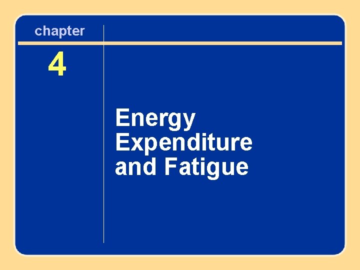 chapter 4 Energy Expenditure and Fatigue 