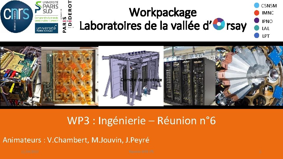 Workpackage Laboratoires de la vallée d’ CSNSM IMNC rsay IPNO LAL LPT Comité de