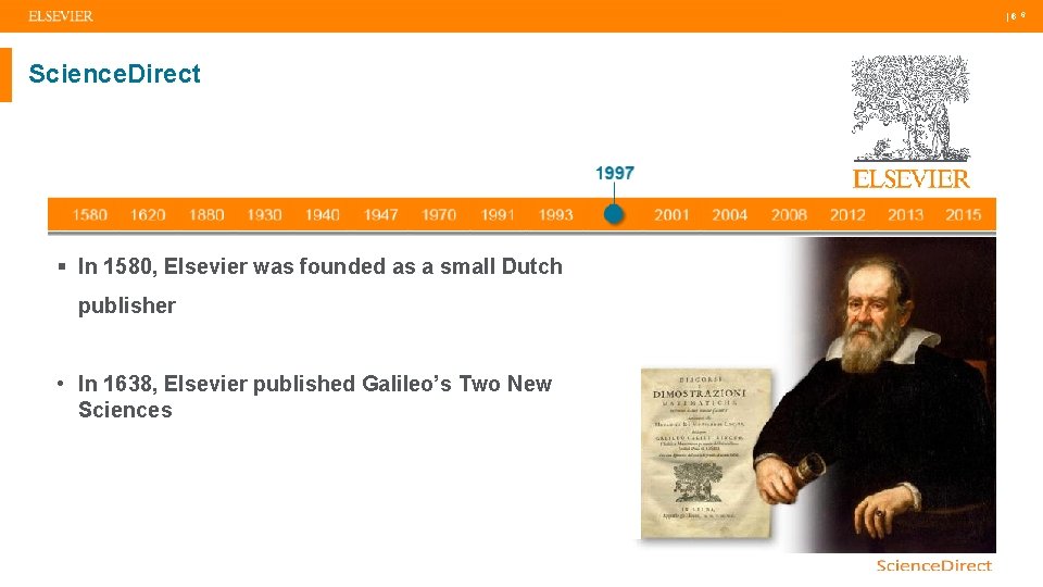  | 6 | 6 Science. Direct § In 1580, Elsevier was founded as