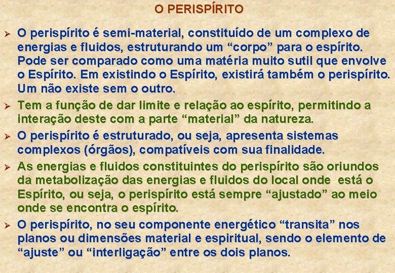 O PERISPÍRITO Ø Ø Ø O perispírito é semi-material, constituído de um complexo de