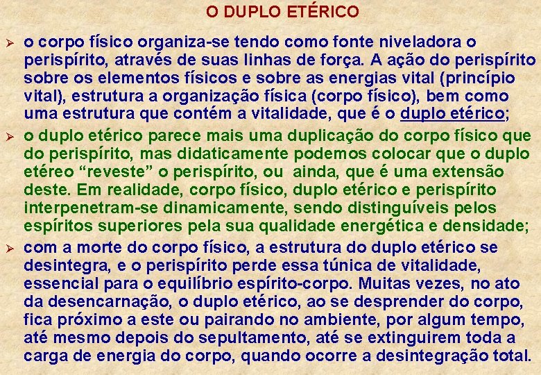 O DUPLO ETÉRICO Ø Ø Ø o corpo físico organiza-se tendo como fonte niveladora