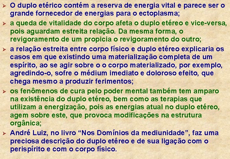 Ø Ø Ø O duplo etérico contém a reserva de energia vital e parece