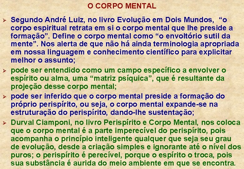 O CORPO MENTAL Ø Ø Segundo André Luiz, no livro Evolução em Dois Mundos,