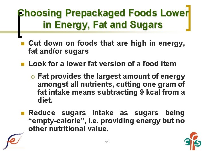 Choosing Prepackaged Foods Lower in Energy, Fat and Sugars n Cut down on foods