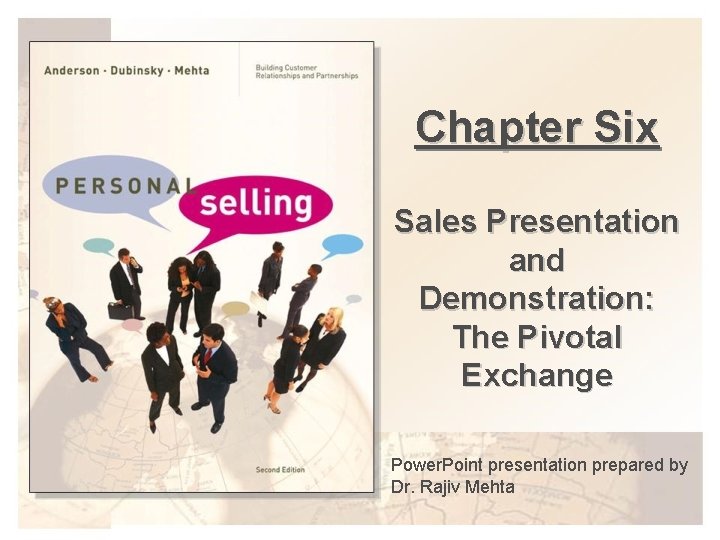 Chapter Six Sales Presentation and Demonstration: The Pivotal Exchange Power. Point presentation prepared by