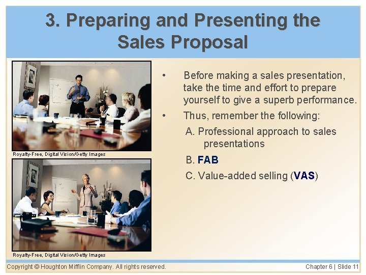 3. Preparing and Presenting the Sales Proposal • Before making a sales presentation, take