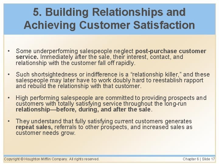 5. Building Relationships and Achieving Customer Satisfaction • Some underperforming salespeople neglect post-purchase customer