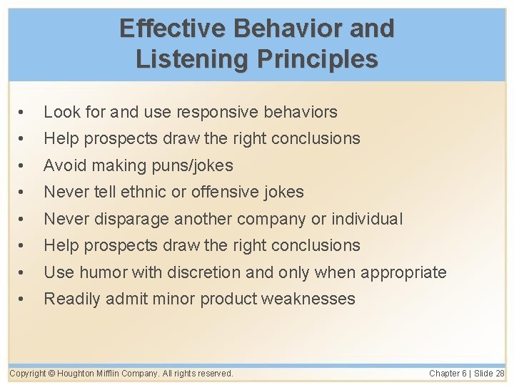 Effective Behavior and Listening Principles • Look for and use responsive behaviors • Help