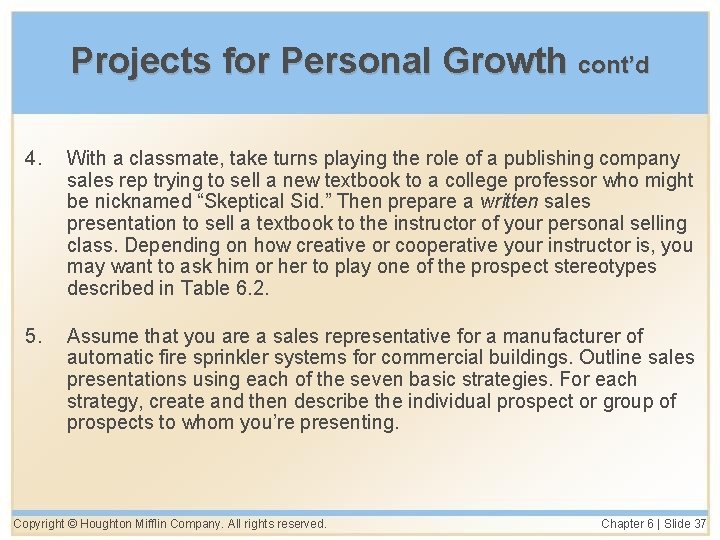 Projects for Personal Growth cont’d 4. With a classmate, take turns playing the role