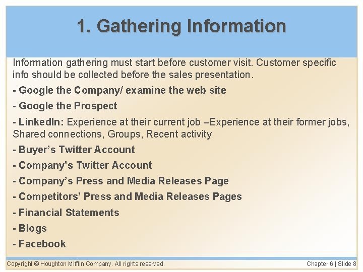 1. Gathering Information gathering must start before customer visit. Customer specific info should be