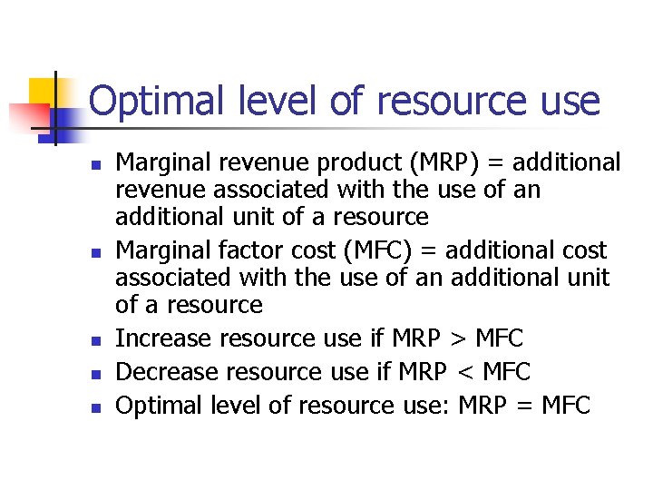 Optimal level of resource use n n n Marginal revenue product (MRP) = additional