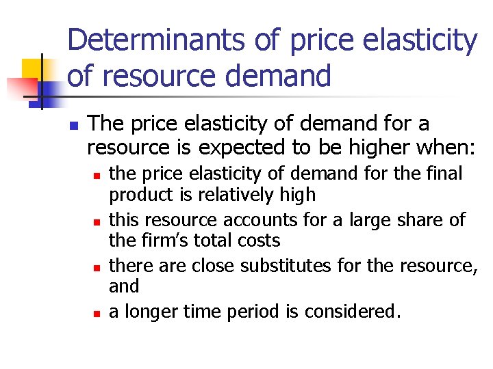 Determinants of price elasticity of resource demand n The price elasticity of demand for