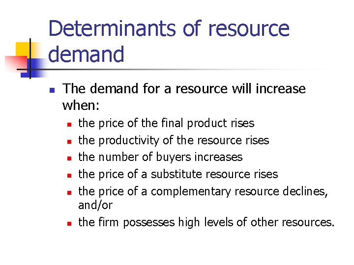 Determinants of resource demand n The demand for a resource will increase when: n