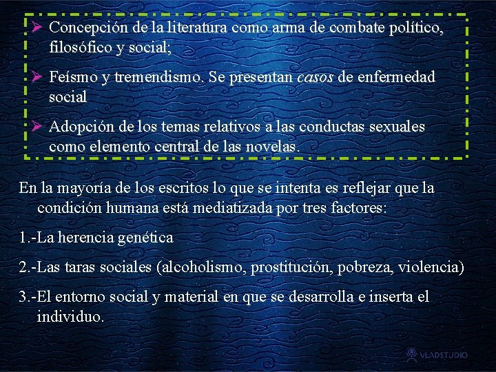 Ø Concepción de la literatura como arma de combate político, filosófico y social; Ø