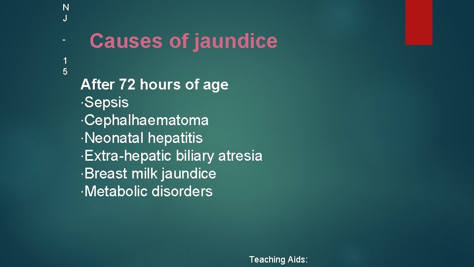 N J 1 5 Causes of jaundice After 72 hours of age Sepsis Cephalhaematoma