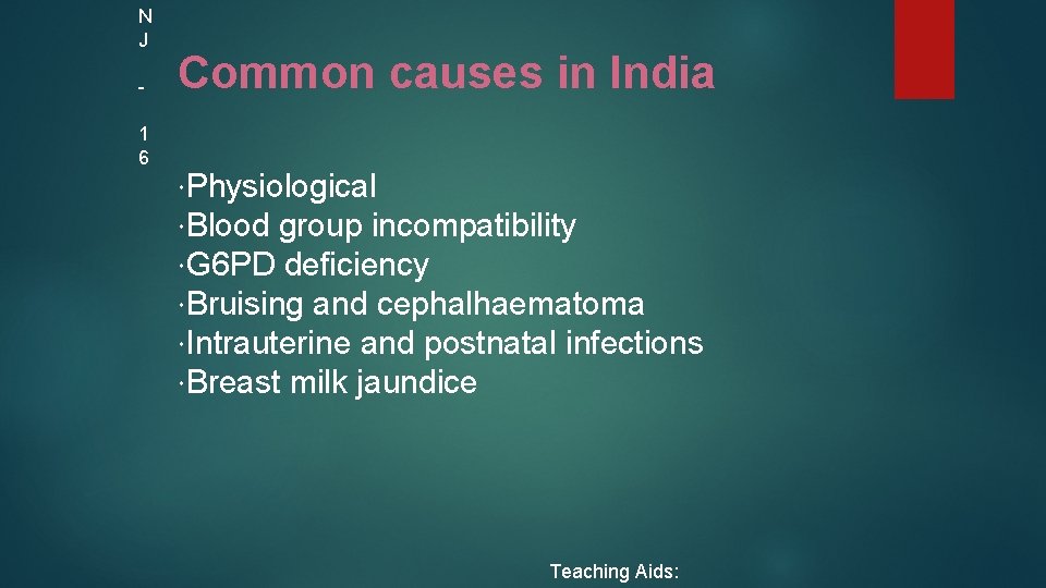 N J 1 6 Common causes in India Physiological Blood group incompatibility G 6