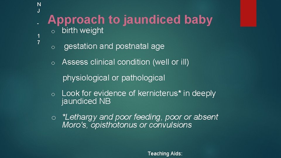 N J 1 7 Approach to jaundiced baby o birth weight o gestation and