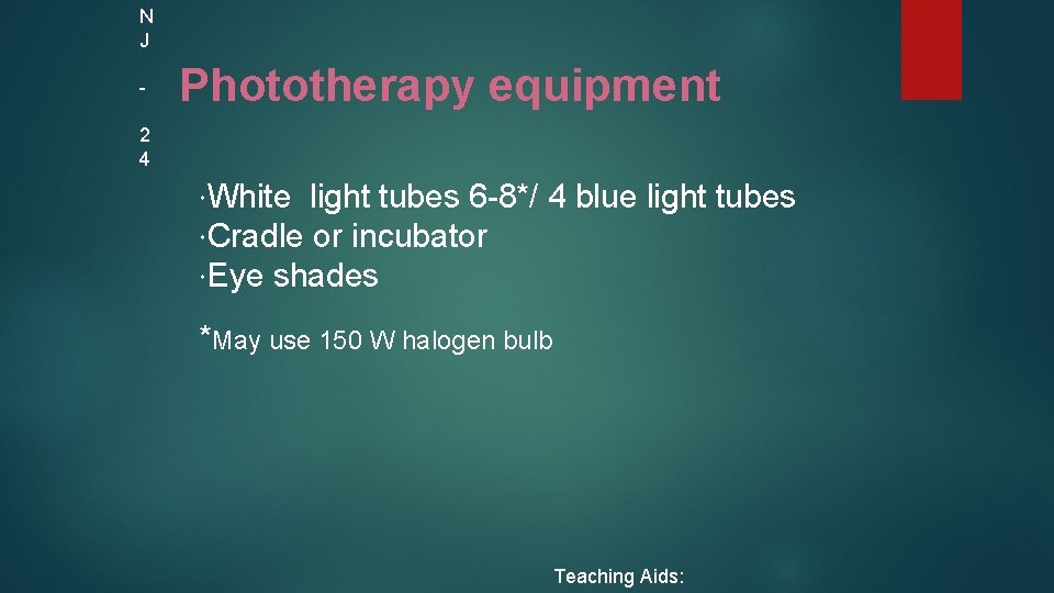 N J 2 4 Phototherapy equipment White light tubes 6 -8*/ 4 blue light