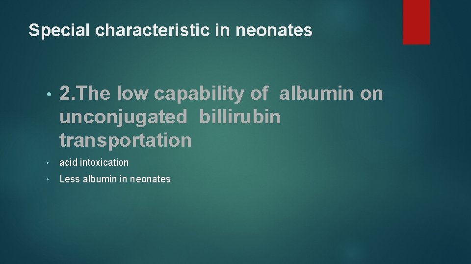 Special characteristic in neonates • 2. The low capability of albumin on unconjugated billirubin