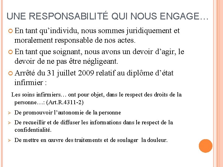 UNE RESPONSABILITÉ QUI NOUS ENGAGE… En tant qu’individu, nous sommes juridiquement et moralement responsable