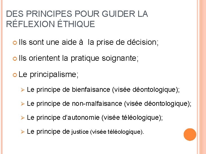 DES PRINCIPES POUR GUIDER LA RÉFLEXION ÉTHIQUE Ils sont une aide à la prise