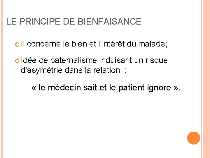 LE PRINCIPE DE BIENFAISANCE Il concerne le bien et l’intérêt du malade; Idée de