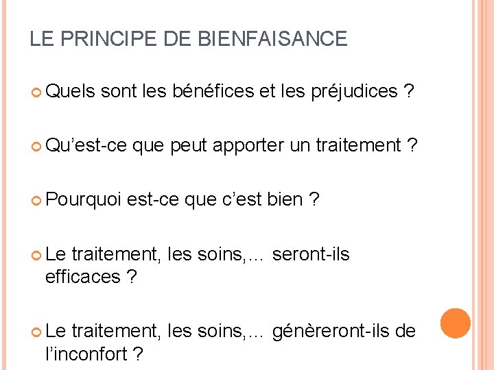 LE PRINCIPE DE BIENFAISANCE Quels sont les bénéfices et les préjudices ? Qu’est-ce que