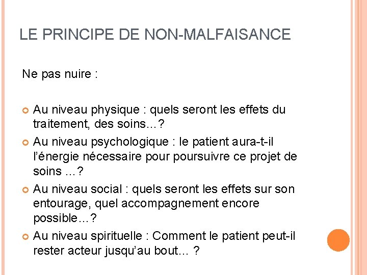 LE PRINCIPE DE NON-MALFAISANCE Ne pas nuire : Au niveau physique : quels seront