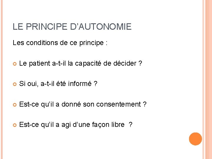 LE PRINCIPE D’AUTONOMIE Les conditions de ce principe : Le patient a-t-il la capacité