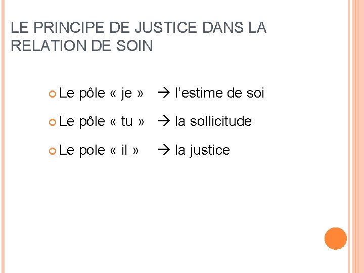 LE PRINCIPE DE JUSTICE DANS LA RELATION DE SOIN Le pôle « je »