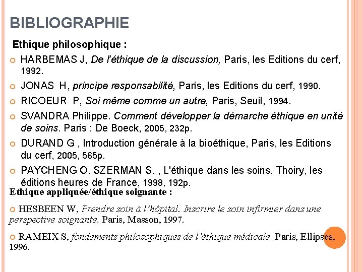 BIBLIOGRAPHIE Ethique philosophique : HARBEMAS J, De l’éthique de la discussion, Paris, les Editions