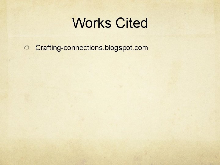 Works Cited Crafting-connections. blogspot. com 