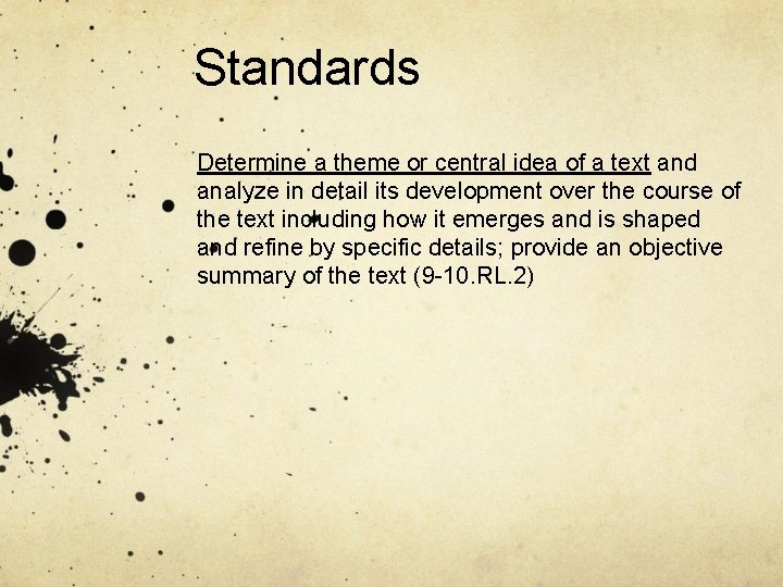 Standards Determine a theme or central idea of a text and analyze in detail