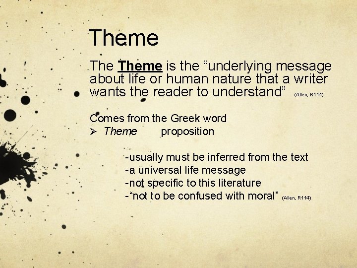 Theme is the “underlying message about life or human nature that a writer wants