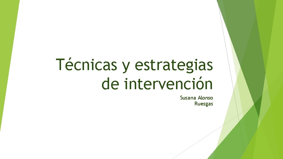 Técnicas y estrategias de intervención Susana Alonso Ruesgas 