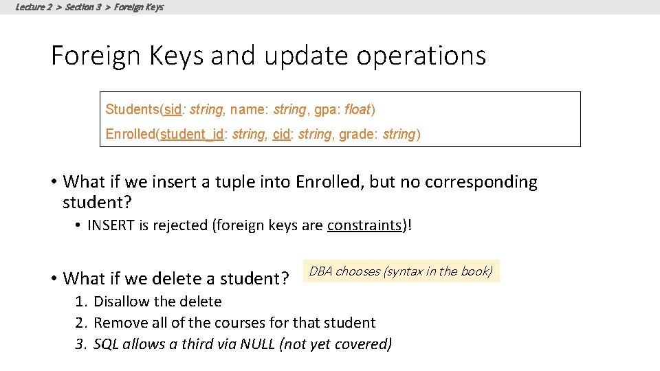 Lecture 2 > Section 3 > Foreign Keys and update operations Students(sid: string, name: Lecture 2 > Section 3 > Foreign Keys and update operations Students(sid: string, name:
