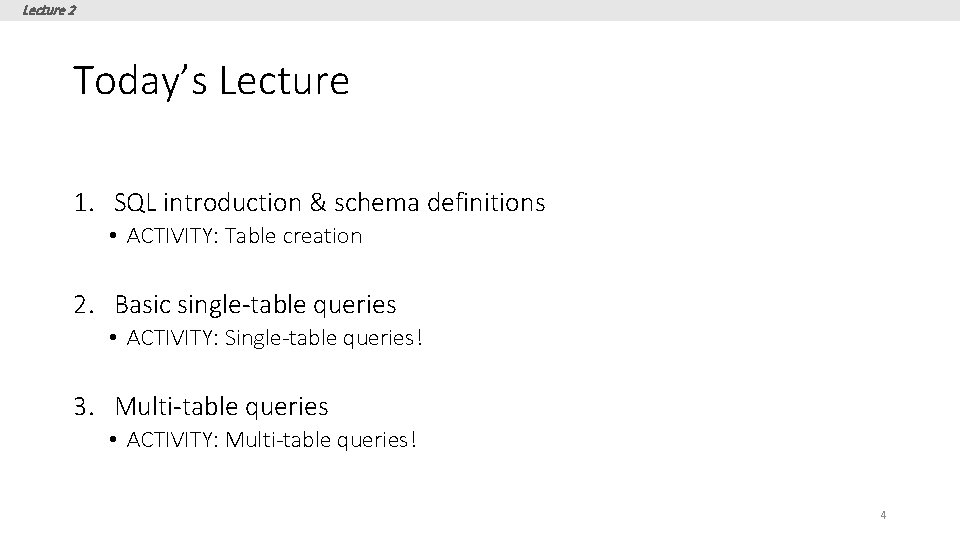 Lecture 2 Today’s Lecture 1. SQL introduction & schema definitions • ACTIVITY: Table creation Lecture 2 Today’s Lecture 1. SQL introduction & schema definitions • ACTIVITY: Table creation