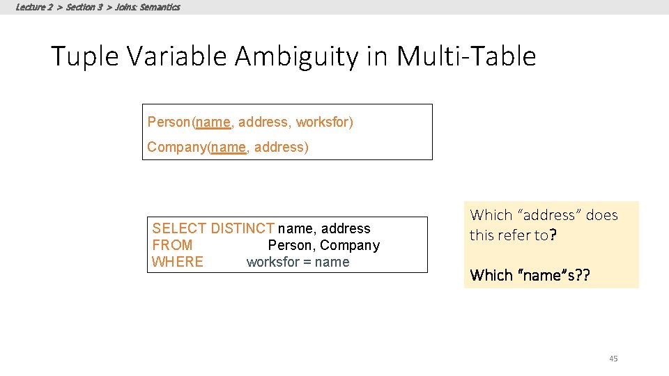 Lecture 2 > Section 3 > Joins: Semantics Tuple Variable Ambiguity in Multi-Table Person(name, Lecture 2 > Section 3 > Joins: Semantics Tuple Variable Ambiguity in Multi-Table Person(name,