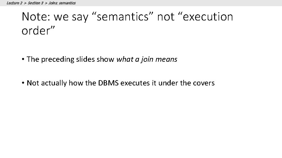 Lecture 2 > Section 3 > Joins: semantics Note: we say “semantics” not “execution Lecture 2 > Section 3 > Joins: semantics Note: we say “semantics” not “execution