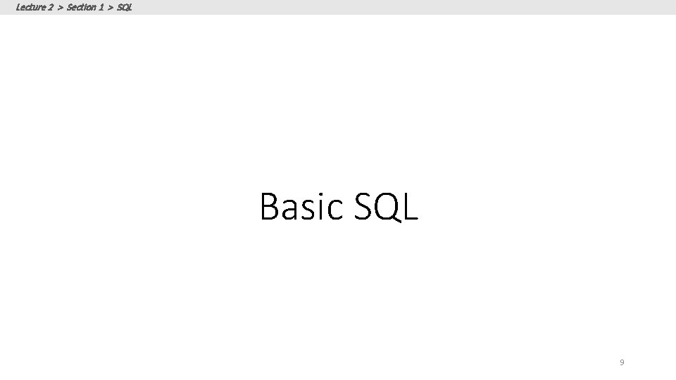 Lecture 2 > Section 1 > SQL Basic SQL 9 Lecture 2 > Section 1 > SQL Basic SQL 9