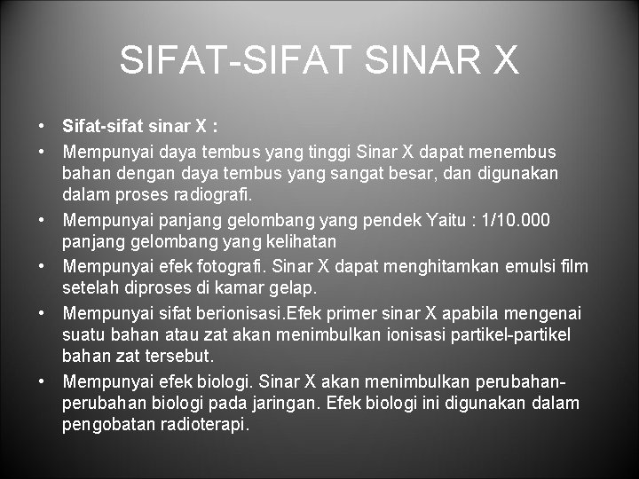 SIFAT-SIFAT SINAR X • Sifat-sifat sinar X : • Mempunyai daya tembus yang tinggi